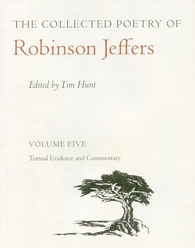 The Collected Poetry of Robinson Jeffers: Volume Five Textual Evidence and Commentary (9780804738170) by Jeffers, Robinson