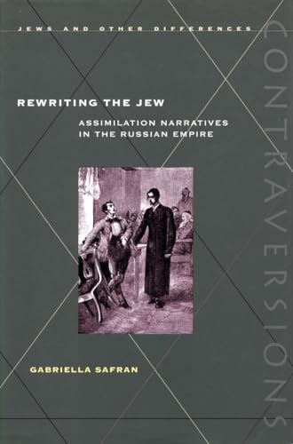 9780804738309: Rewriting the Jew : Assimilation Narratives in the Russian Empire (Contraversions)