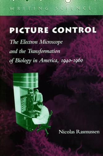 Stock image for Picture Control: The Electron Microscope and the Transformation of Biology in America, 1940 - 1960 for sale by N. Fagin Books