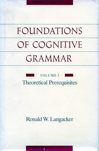 9780804738514: Foundations of Cognitive Grammar: Volume I: Theoretical Prerequisites: 1