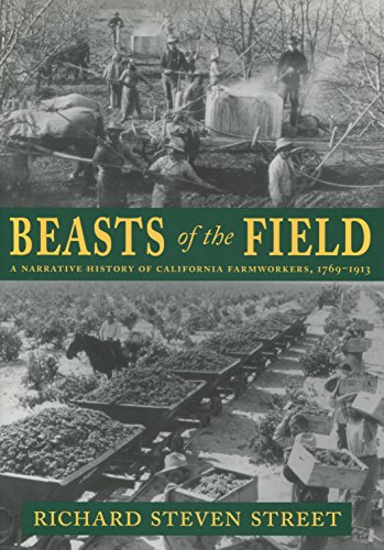 9780804738798: Beasts of the Field: A Narrative History of California Farmworkers, 1769-1913