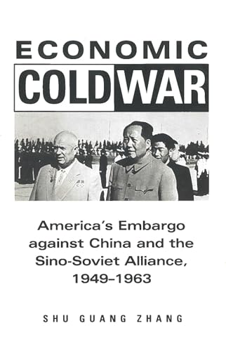 Stock image for Economic Cold War: America  s Embargo Against China and the Sino-Soviet Alliance, 1949-1963 (Cold War International History Project) for sale by HPB-Red