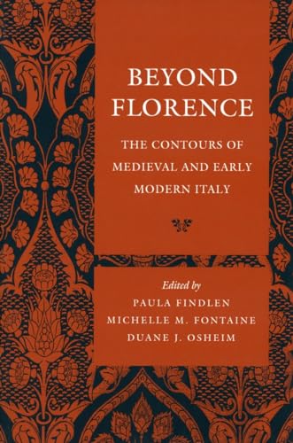 Stock image for Beyond Florence: The Contours of Medieval and Early Modern Italy for sale by Midtown Scholar Bookstore