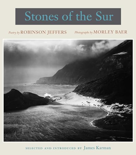 Beispielbild fr Stones of the Sur: Poetry by Robinson Jeffers, Photographs by Morley Baer zum Verkauf von kelseyskorner