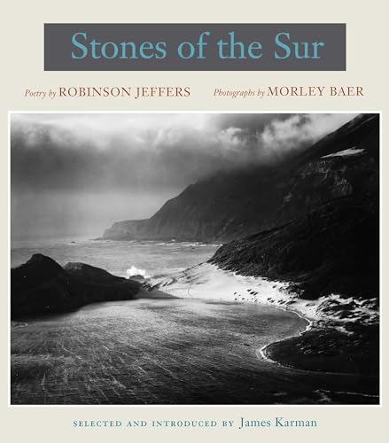 Stock image for Stones of the Sur : Poetry by Robinson Jeffers, Photographs by Morley Baer for sale by Better World Books