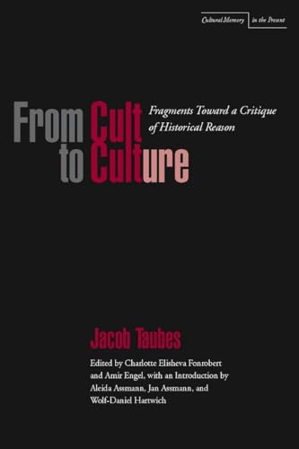Stock image for From Cult to Culture: Fragments toward a Critique of Historical Reason (Cultural Memory in the Present) for sale by HPB-Red