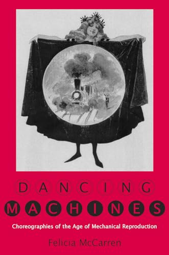 9780804739887: Dancing Machines: Choreographies of the Age of Mechanical Reproduction