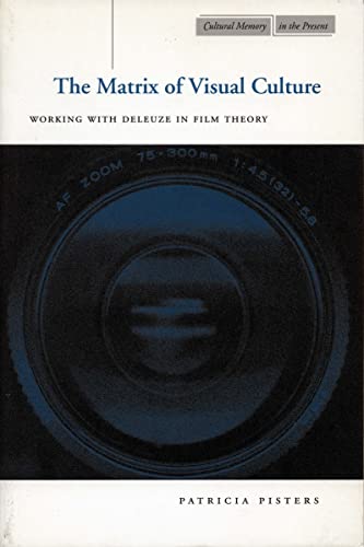9780804740272: The Matrix of Visual Culture: Working with Deleuze in Film Theory (Cultural Memory in the Present)