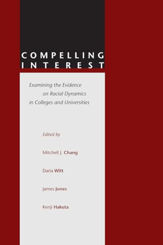 Imagen de archivo de Compelling Interest: Examining the Evidence on Racial Dynamics in Colleges and Universities a la venta por BookHolders