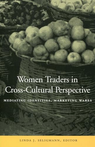 9780804740524: Women Traders in Cross-Cultural Perspective: Mediating Identities, Marketing Wares (Cultural Memory in the Present)