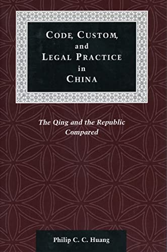 9780804741101: Code, Custom, and Legal Practice in China: The Qing and the Republic Compared