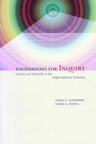 9780804741538: Foundations for Inquiry: Choices and Trade-Offs in the Organizational Sciences