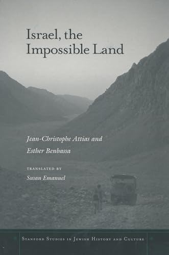 Israel, the Impossible Land (Stanford Studies in Jewish History and Culture) (9780804741668) by Attias, Jean-Christophe; Benbassa, Esther