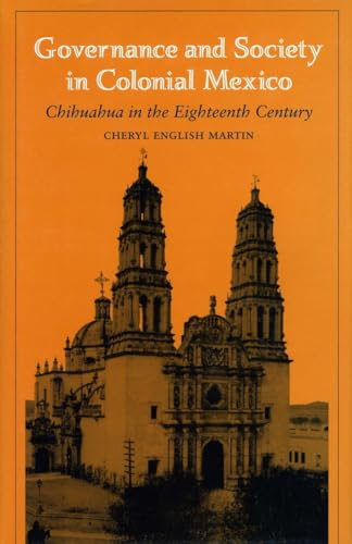 Imagen de archivo de Governance and Society in Colonial Mexico: Chihuahua in the Eighteenth Century a la venta por N. Fagin Books