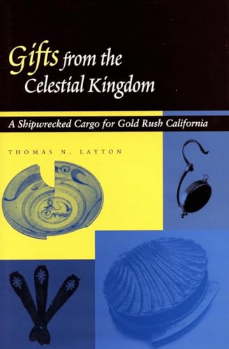 GIFTS FROM THE CELESTIAL KINGDOM A Shipwrecked Cargo for Gold Rush California