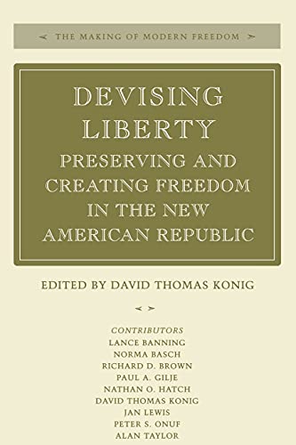 Stock image for Devising Liberty: Preserving and Creating Freedom in the New American Republic (The Making of Modern Freedom) for sale by Wonder Book