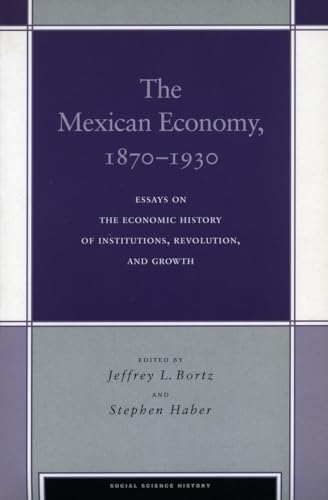 Stock image for The Mexican Economy, 1870-1930: Essays on the Economic History of Institutions, Revolution, and Growth (Social Science History) for sale by Midtown Scholar Bookstore