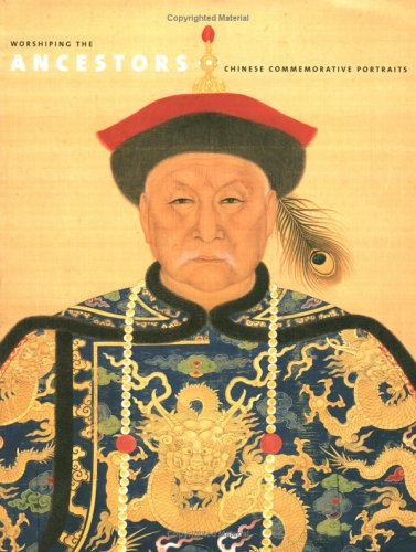 Beispielbild fr Worshiping the Ancestors: Chinese Commemorative Portraits zum Verkauf von HPB-Red