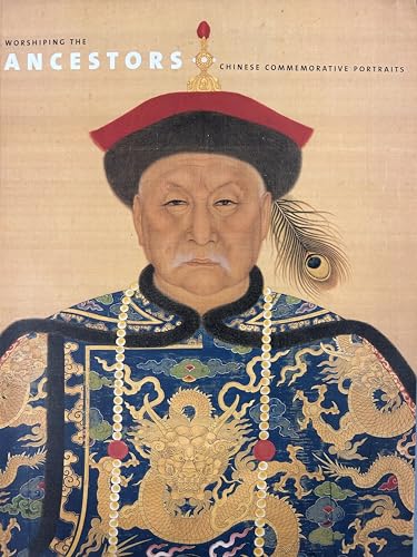 Worshiping the Ancestors: Chinese Commemorative Portraits - Stuart, Jan; Rawski, Evelyn Sakakida