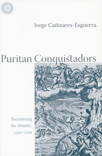 9780804742795: Puritan Conquistadors: Iberianizing the Atlantic, 1550-1700