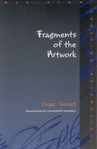 Fragments of the Artwork (Meridian, Crossing Aesthetics) (9780804742870) by Genet, Jean; Charlotte Mandell