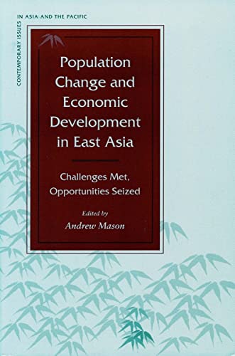 Stock image for Population Change and Economic Development in East Asia: Challenges Met, Opportunities Seized (Contemporary Issues in Asia and the Pacific) for sale by Midtown Scholar Bookstore