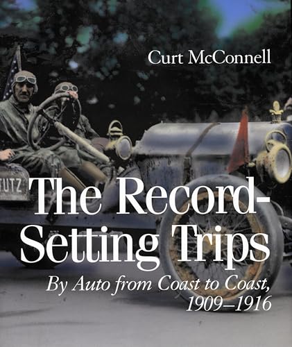 

The Record-Setting Trips : By Auto from Coast to Coast, 1909-1916 [first edition]