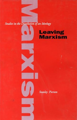Beispielbild fr Leaving Marxism : Studies in the Dissolution of an Ideology zum Verkauf von Better World Books