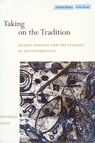 Stock image for Taking on the Tradition: Jacques Derrida and the Legacies of Deconstruction (Cultural Memory in the Present) for sale by Midtown Scholar Bookstore