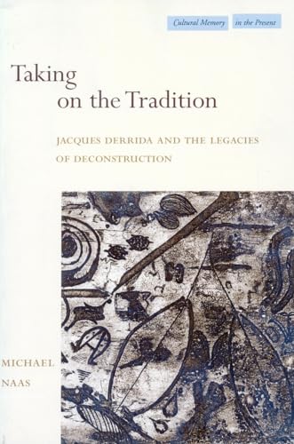 Stock image for Taking on the Tradition: Jacques Derrida and the Legacies of Deconstruction (Cultural Memory in the Present) for sale by Books From California