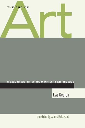 The End of Art: Readings in a Rumor After Hegel