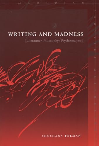 Stock image for Writing and Madness: Literature/Philosophy/Psychoanalysis (Meridian: Crossing Aesthetics (Stanford, Calif.) ) for sale by BooksRun