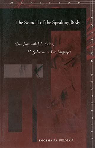 Stock image for The Scandal of the Speaking Body: Don Juan with J. L. Austin, or Seduction in Two Languages (Meridian: Crossing Aesthetics) for sale by HPB-Red