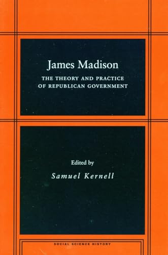 Imagen de archivo de James Madison: The Theory and Practice of Republican Government (Social Science History) a la venta por SecondSale