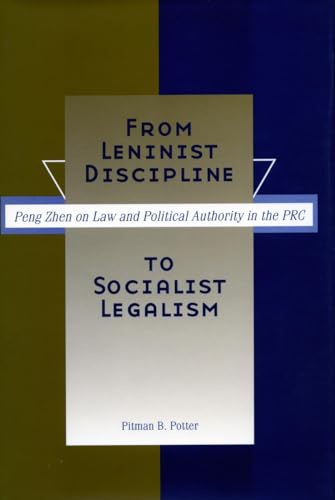 Stock image for From Leninist Discipline to Socialist Legalism: Peng Zhen on Law and Political Authority in the PRC for sale by Midtown Scholar Bookstore