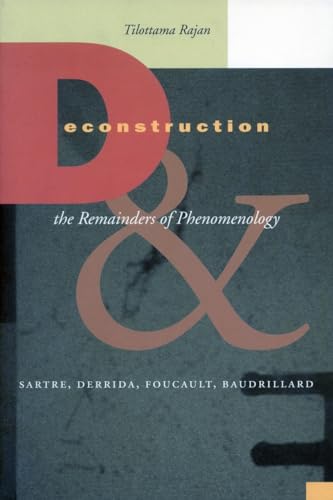 Beispielbild fr Deconstruction and the Remainders of Phenomenology: Sartre, Derrida, Foucault, Braudrillard zum Verkauf von Vashon Island Books