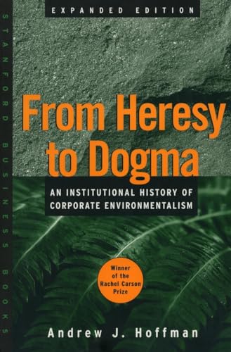 Beispielbild fr From Heresy to Dogma : An Institutional History of Corporate Environmentalism. Expanded Edition zum Verkauf von Better World Books