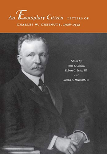Beispielbild fr An Exemplary Citizen: Letters of Charles W. Chesnutt, 1906-1932 zum Verkauf von Better World Books