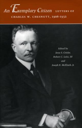 An Exemplary Citizen: Letters of Charles W. Chesnutt, 1906-1932 (9780804745086) by Chesnutt, Charles W.