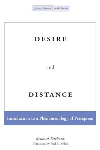 Stock image for Desire and Distance: Introduction to a Phenomenology of Perception (Cultural Memory in the Present) for sale by WorldofBooks