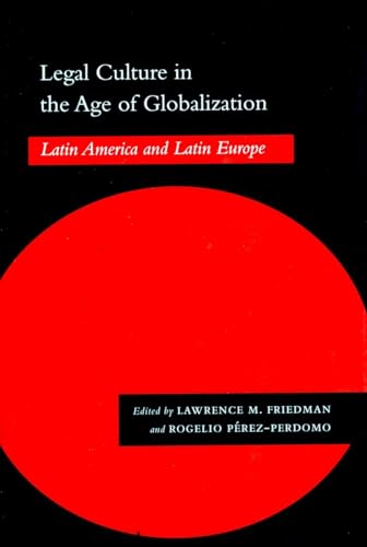 Legal Culture in the Age of Globalization: Latin America and Latin Europe (9780804746991) by Lawrence M. Friedman; Rogelio Perez Perdomo