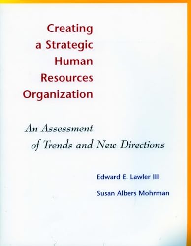 Beispielbild fr Creating a Strategic Human Resources Organization: An Assessment of Trends and New Directions zum Verkauf von Wonder Book
