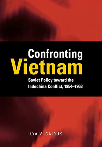 9780804747127: Confronting Vietnam: Soviet Policy toward the Indochina Conflict, 1954-1963 (Cold War International History Project)