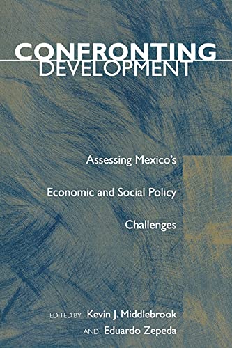 Beispielbild fr Confronting Development : Assessing Mexico's Economic and Social Policy Challenges zum Verkauf von Better World Books