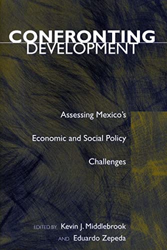 Imagen de archivo de Confronting Development : Assessing Mexico's Economic and Social Policy Challenges a la venta por Better World Books