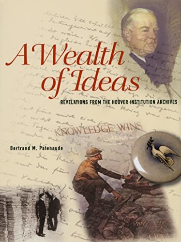 A Wealth Of Ideas: Revelations From The Hoover Institution Archives.