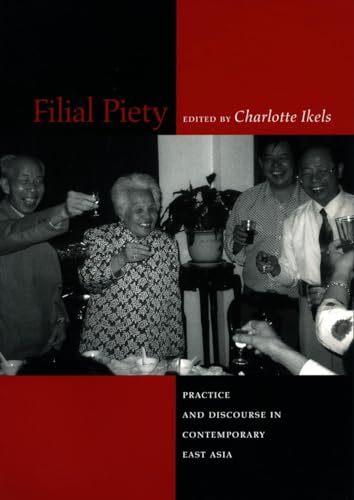 9780804747905: Filial Piety: Practice and Discourse in Contemporary East Asia