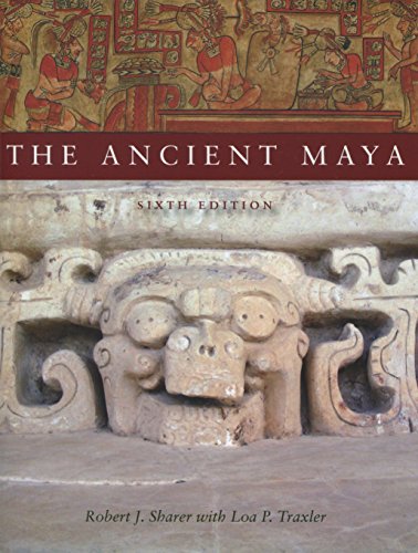 The Ancient Maya, 6th Edition - Robert Sharer; Loa Traxler