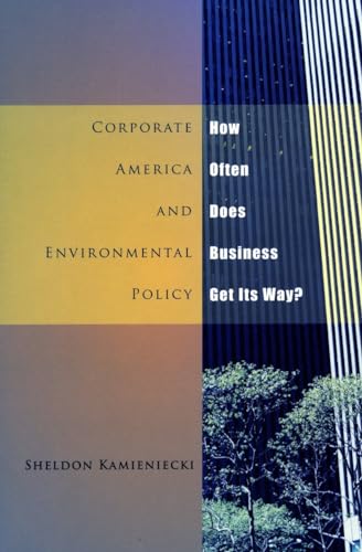 Corporate America and Environmental Policy: How Often Does Business Get Its Way? (9780804748322) by Kamieniecki, Sheldon