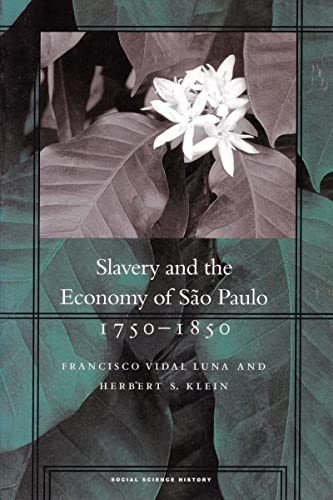 Stock image for Slavery and the Economy of Sao Paulo, 1750-1850 [Paperback] Francisco Vidal Luna and Herbert S. Klein for sale by GridFreed
